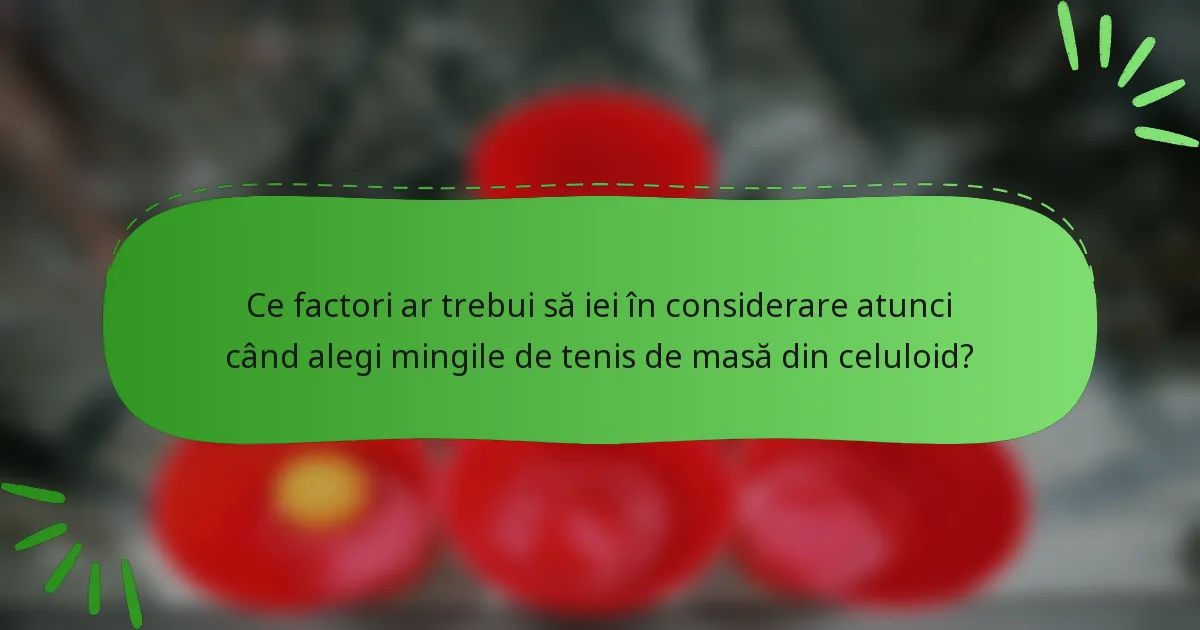 Ce factori ar trebui să iei în considerare atunci când alegi mingile de tenis de masă din celuloid?